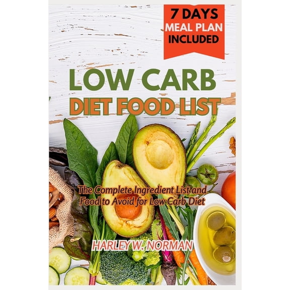 Low Carb Diet Food List: The Complete Ingredient list and Food to Avoid for Low Carb Diet, (Paperback)