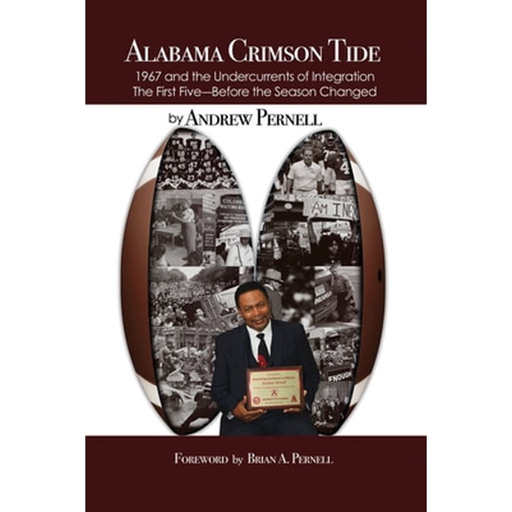 Pre-Owned Alabama Crimson Tide: 1967 and the Undercurrents of Integration - The First Five - Before the Season Changed (Paperback) 1649572700 9781649572707