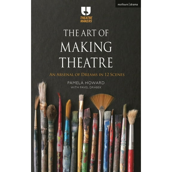 Theatre Makers: The Art of Making Theatre (Paperback)
