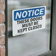 thumbnail image 4 of (2 Pack) These Doors Must Be Kept Closed OSHA Notice Sign 14 Inch X 10 Inch Vinyl Label Decal Sticker Weather Resistant, UV Protected for Workplace, Business, and Construction Site,, 4 of 7