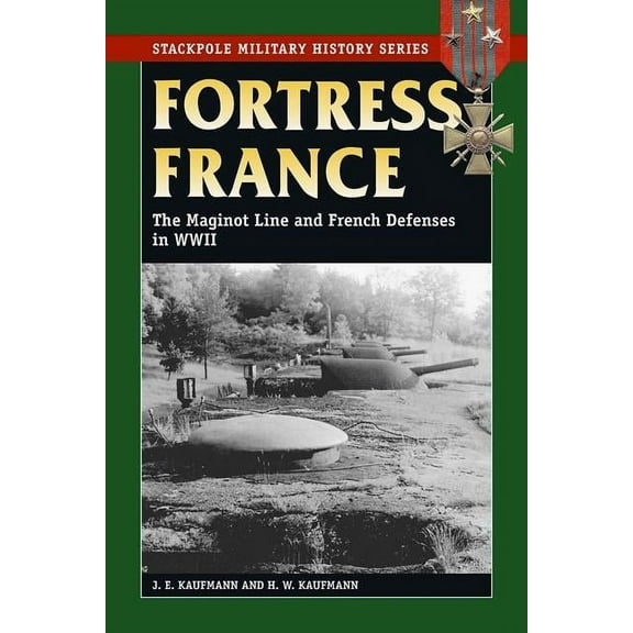 Stackpole Military History Series: Fortress France (Paperback)
