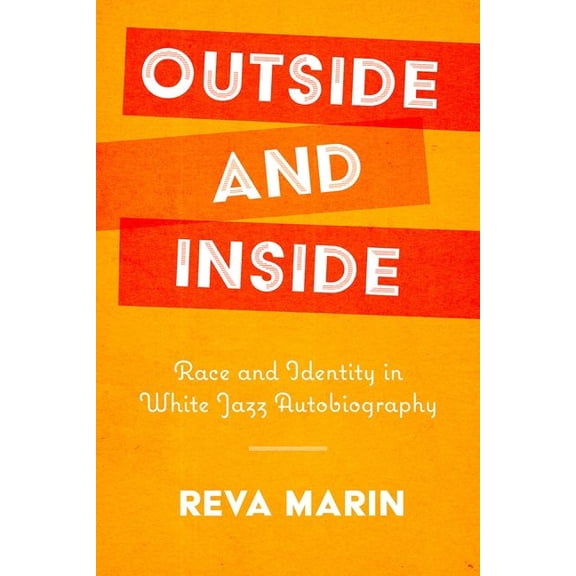 American Made Music Outside and Inside: Race and Identity in White Jazz Autobiography, (Hardcover)