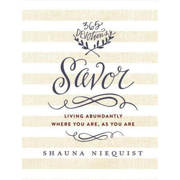 Pre-Owned Savor: Living Abundantly Where You Are, as You Are (a 365-Day Devotional) (Hardcover) 0310344972 9780310344971
