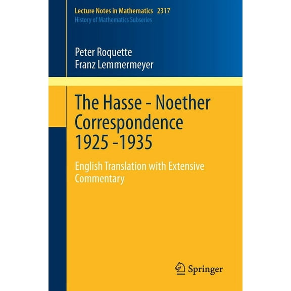 The Hasse - Noether Correspondence 1925 -1935: English Translation with Extensive Commentary, (Paperback)