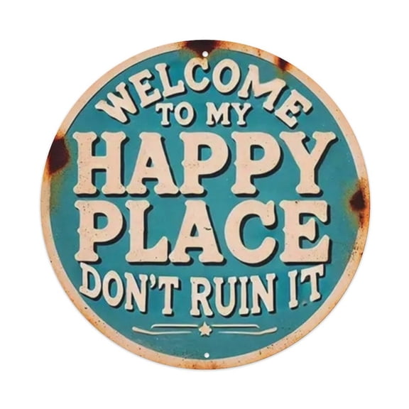 Welcome to My Happy Place, Don't Ruin It Round Tin Sign Vintage Metal Poster Living Room Bar Man Cave Home Wall Art Decor 8x8inch