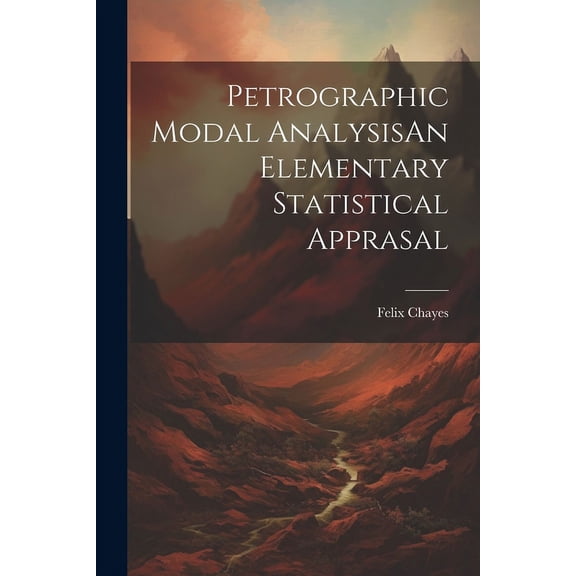 Petrographic Modal AnalysisAn Elementary Statistical Apprasal (Paperback)