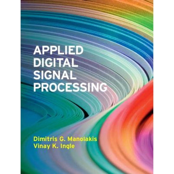 Pre-Owned Applied Digital Signal Processing: Theory and Practice (Hardcover) by Dimitris G. Manolakis, Vinay K. Ingle