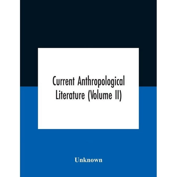 Current Anthropological Literature (Volume Ii), (Paperback)