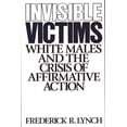 thumbnail image 1 of Pre-Owned Invisible Victims: White Males and the Crisis of Affirmative Action (Paperback) 0275941027 9780275941024, 1 of 1
