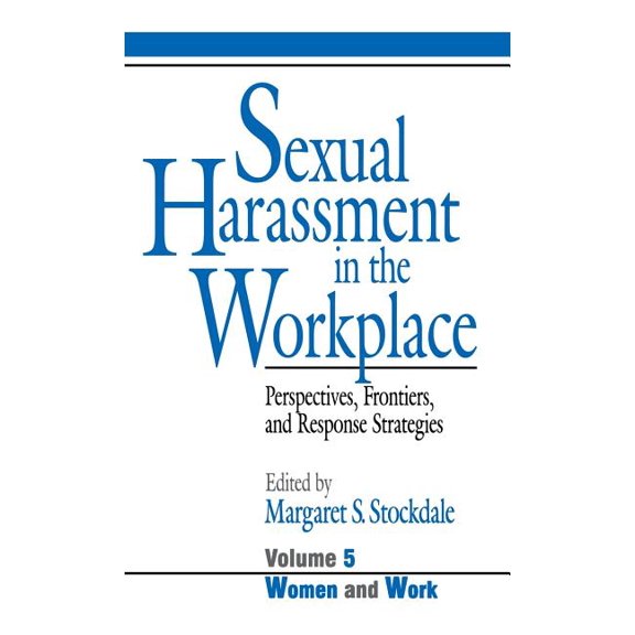 Women and Work: A Research and Policy Sexual Harassment in the Workplace: Perspectives, Frontiers, and Response Strategies, Book 5, (Hardcover)