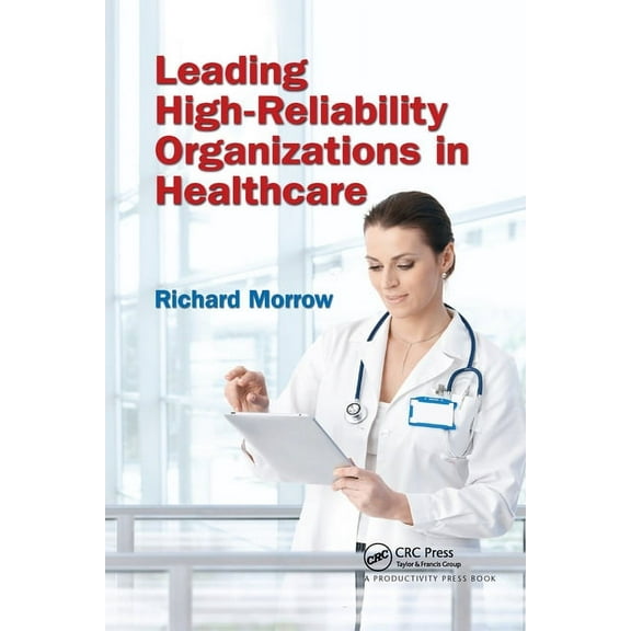Leading High-Reliability Organizations in Healthcare, (Paperback)