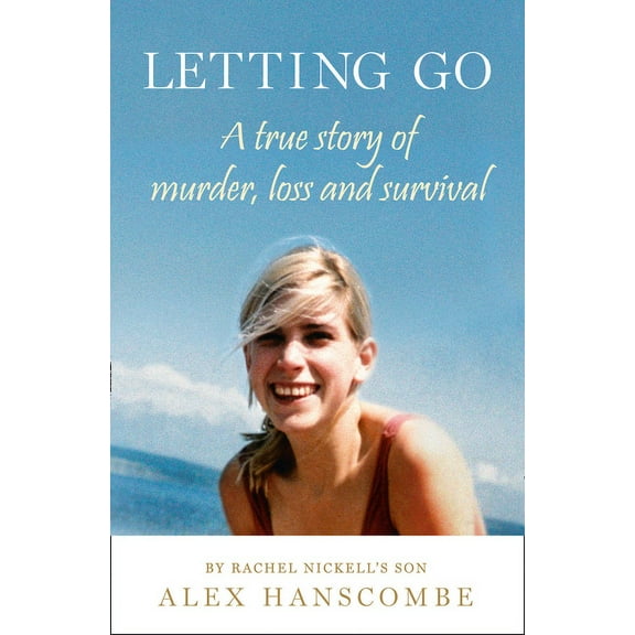 Letting Go: A true story of murder, loss and survival by Rachel Nickell's son, (Paperback)