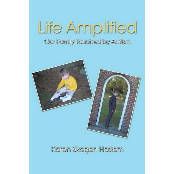 Life Amplified: Our Family Touched by Autism, (Paperback)