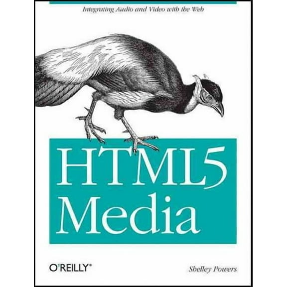 HTML5 Media: Integrating Audio and Video with the Web (Paperback)
