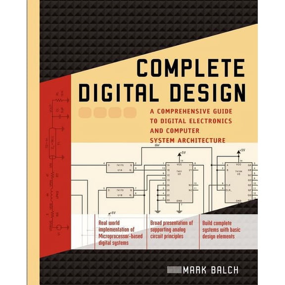 Complete Digital Design: A Comprehensive Guide to Digital Electronics and Computer System Architecture, (Paperback)