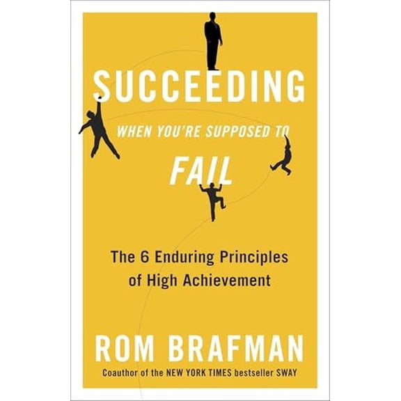 Pre-Owned Succeeding When You're Supposed to Fail: The 6 Enduring Principles of High Achievement (Paperback) 0307887693 9780307887696