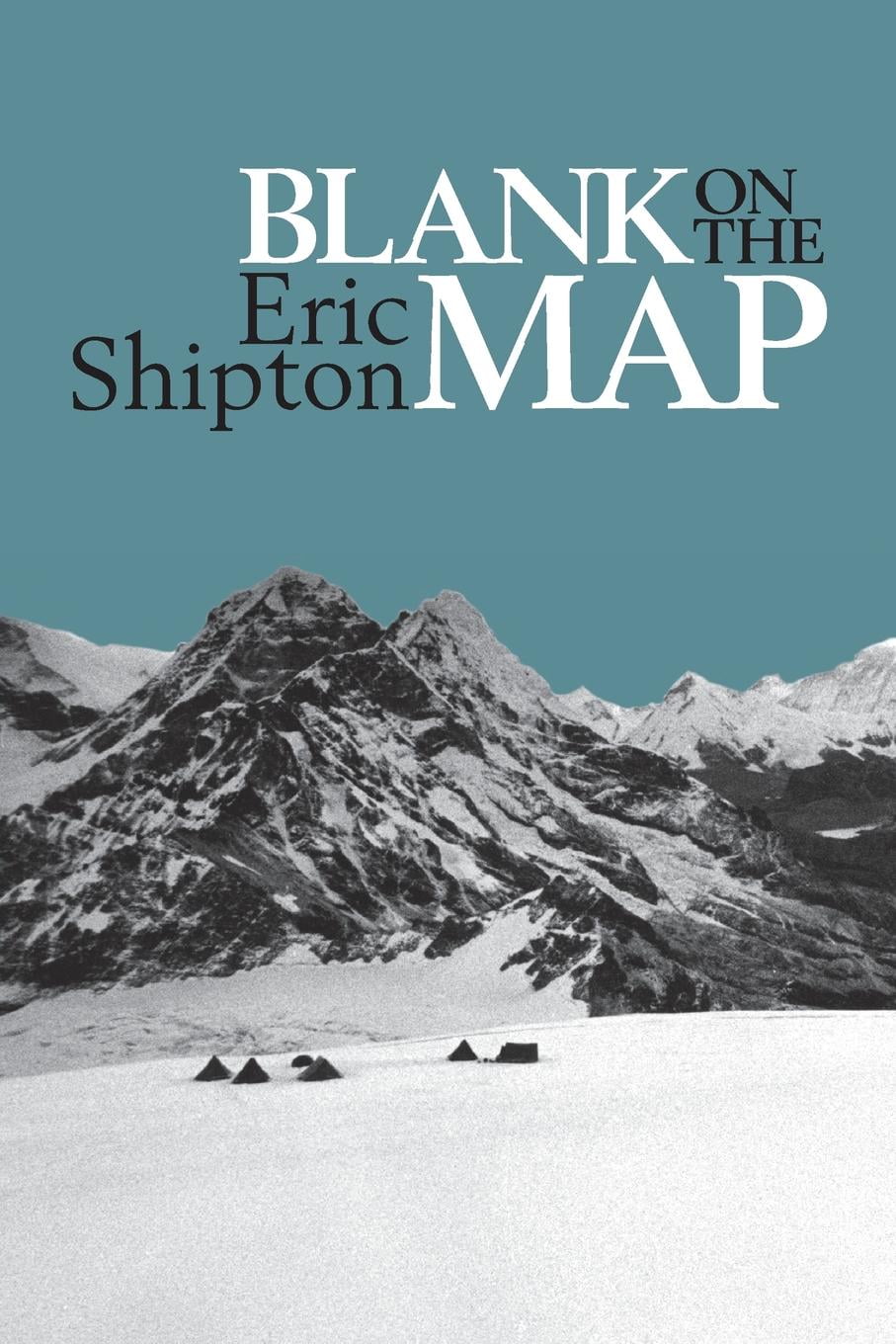 Blank on the Map : Pioneering exploration in the Shaksgam valley and Karakoram mountains ...