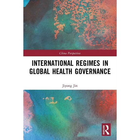 China Perspectives International Regimes in Global Health Governance, (Paperback)