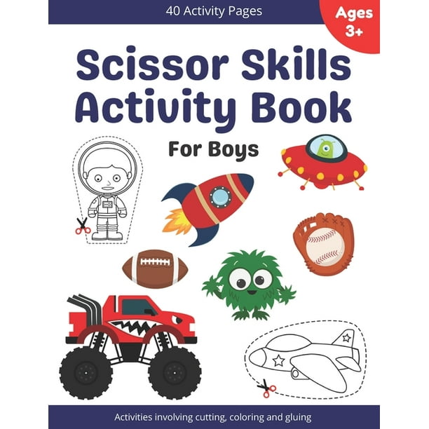 Download Scissor Skills Activity Book For Boys A Cutting Coloring Counting And Pasting Workbook For Kids Ages 4 8 With Cars Trucks Rockets Dinosaurs Robots Paperback Walmart Com Walmart Com