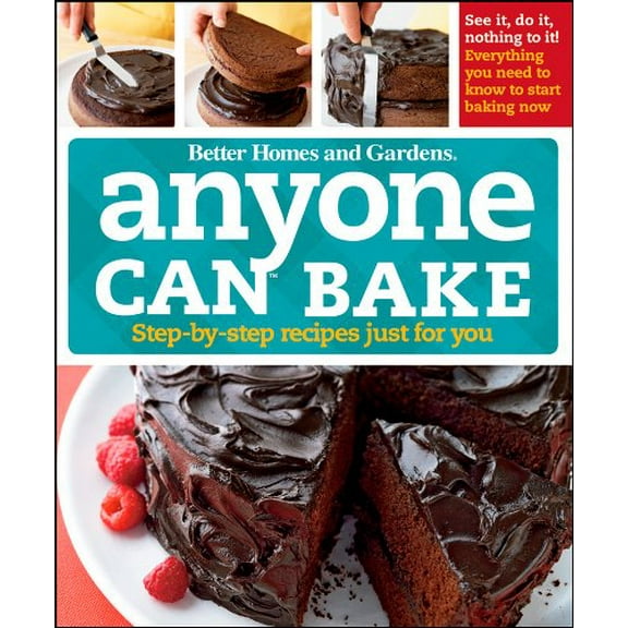 Pre-Owned Anyone Can Bake: Step-By-Step Recipes Just for You (Better Homes and Gardens Cooking) (Hardcover-spiral) 047050059X 9780470500590