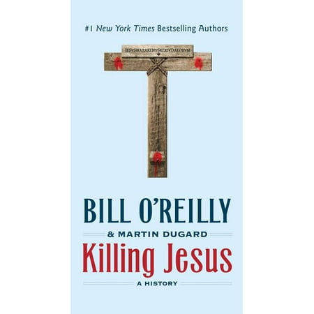 Bill O'Reilly's Killing: Killing Jesus : A History (Paperback)