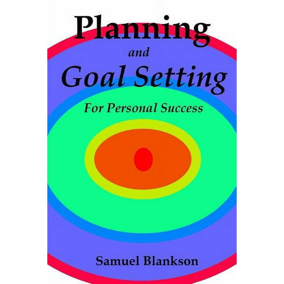 Planning And Goal Setting For Personal Success (Paperback)