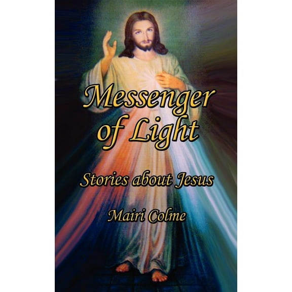 Messenger of Light : Stories About Jesus