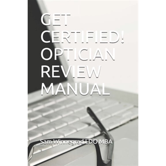 Pre-Owned Get Certified! Optician Review Manual