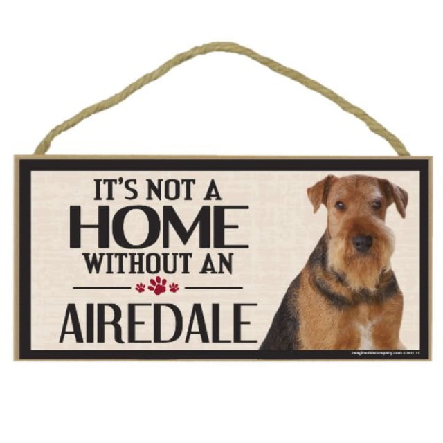 A house is not a home without an Airedale sign plaque wood gift/present dog 