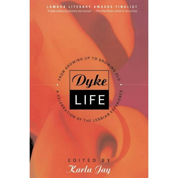 Dyke Life: From Growing Up to Growing Old, a Celebration of the Lesbian Experience, (Paperback)