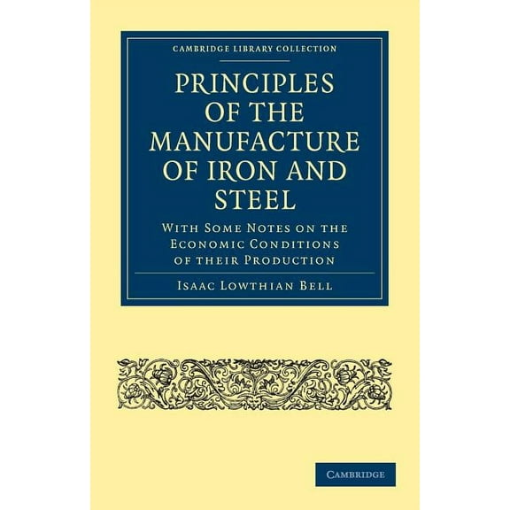 Cambridge Library Collection - Technolog Principles of the Manufacture of Iron and Steel, (Paperback)
