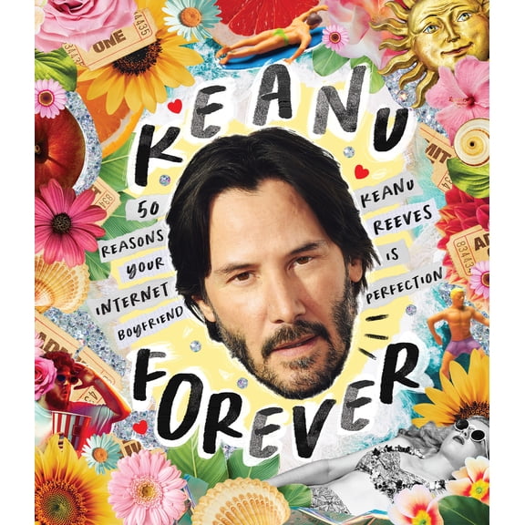 Pre-Owned Keanu Forever: 50 Reasons Your Internet Boyfriend Keanu Reeves Is Perfection (Hardcover) 1925811824 9781925811827