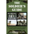 thumbnail image 1 of Pre-Owned The Soldier's Guide: The Complete Guide to U.S. Army Traditions, Training, and Responsibilities (Paperback) 1602391645 9781602391642, 1 of 1