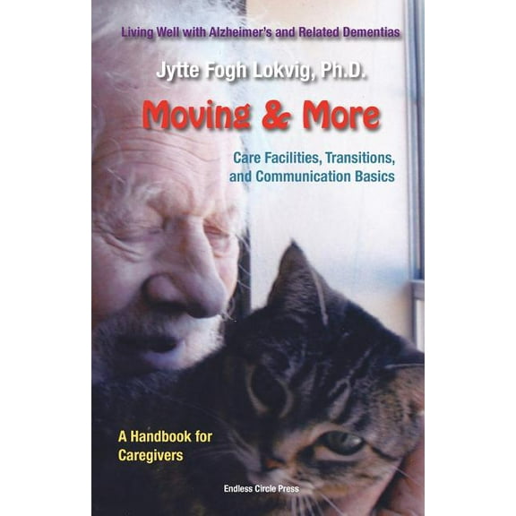 Moving & More: Living Well With Alzheimer's  and Related Dementias. A Handbook for Caregivers, (Paperback)