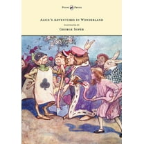 Alice's Adventures in Wonderland - Illustrated by George Soper, (Hardcover)