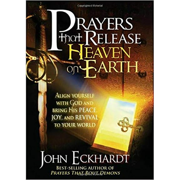 Prayers That Release Heaven on Earth: Align Yourself with God and Bring His Peace, Joy, and Revival to Your World, (Paperback)