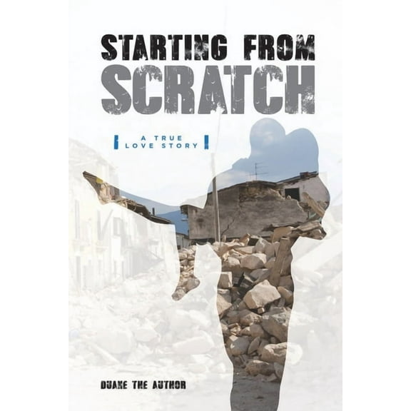 Starting From Scratch : A True Love Story (Paperback)