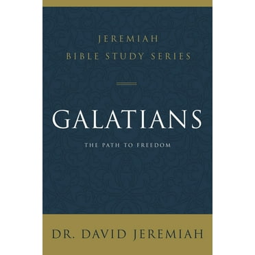 Jeremiah Bible Study Galatians: The Path to Freedom, (Paperback)