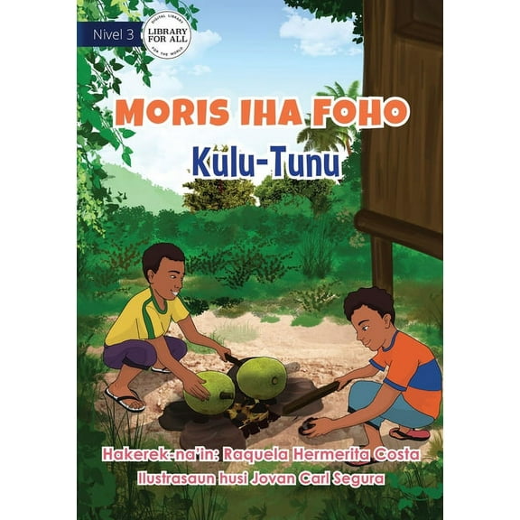 Living In The Village - Grilled Breadfruit - Moris iha Foho - Kulu Tunu, (Paperback)