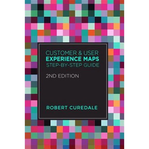 Pre-Owned Customer and User Experience Maps: Step-By-Step Guide 2nd Edition (Paperback)