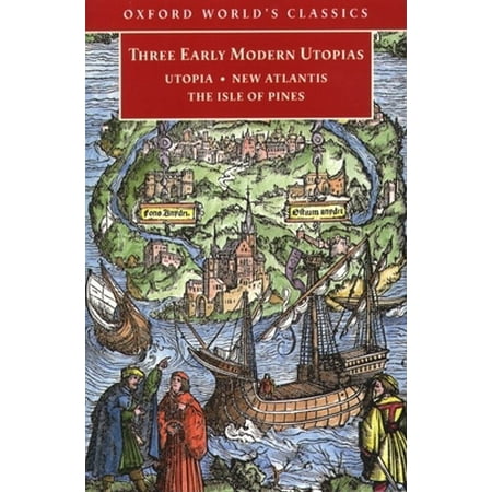 Three Early Modern Utopias: Thomas More: Utopia / Francis Bacon: New Atlantis / Henry Neville: The Isle of Pines (Oxford World's Classics), Used [Paperback]