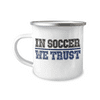 Soccer Lover Coffee mug, In soccer We Trust, Football, Soccer Addict, Soccer Lover -12 Oz Stainless Steel Enamel Finish White Camper Coffee Mug