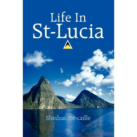 Life In St-Lucia (Paperback) by Shedrac Decaille