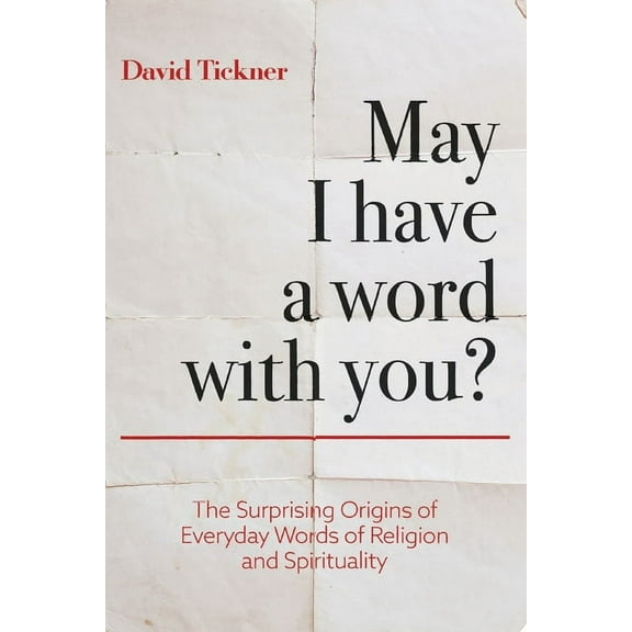 May I Have a Word With You?: The Surprising Origins of Everyday Words of Religion and Spirituality