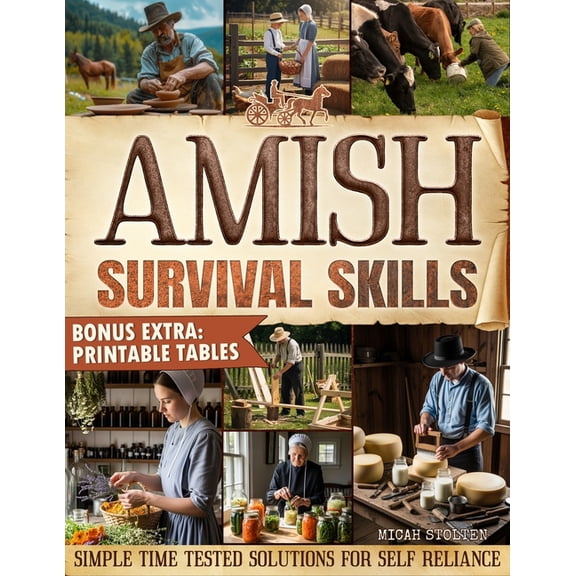 Amish Survival Skills: Discover Time Honored Amish Ways to Live Off the Grid: Enjoy Freedom, Peace of Mind, and a Sustai, (Paperback)