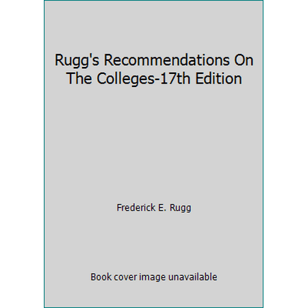 Rugg's Recommendations On The Colleges-17th Edition [Paperback - Used]
