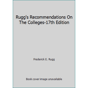 Rugg's Recommendations On The Colleges-17th Edition [Paperback - Used]