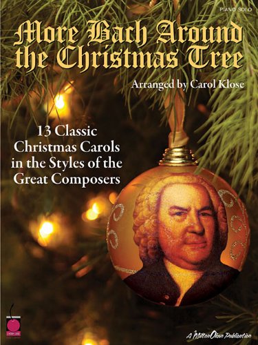 More Bach Around the Christmas Tree: 13 Classic Christmas Carols in the Styles of the Great 