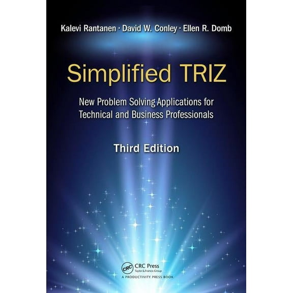 Simplified Triz: New Problem Solving Applications for Technical and Business Professionals, 3rd Edition, (Hardcover)