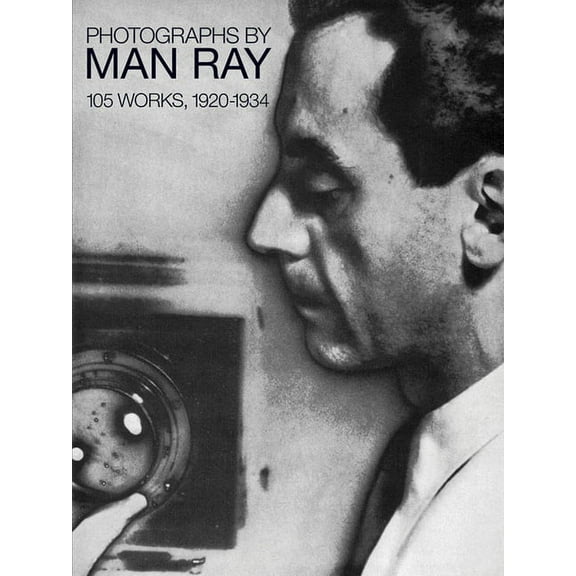 Photographs by Man Ray: 105 Works, 1920-1934, (Paperback)